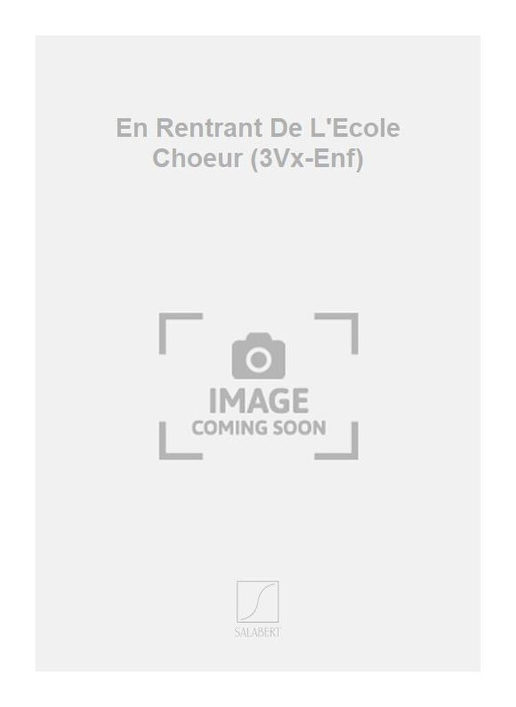En Rentrant De L'Ecole Choeur (3Vx-Enf)